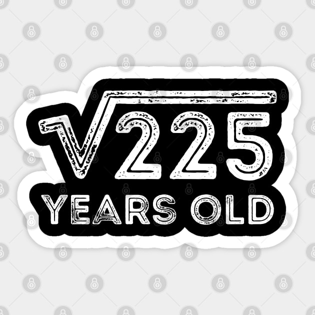 Square Root of 225 Years Old (15th birthday) Sticker by Elvdant